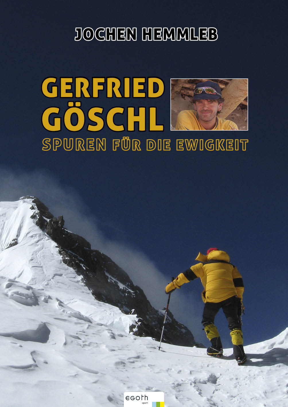 Gerfried Göschl Spuren für die Ewigkeit - von Jochen Hemmleb/Heike Göschl-Grünwald